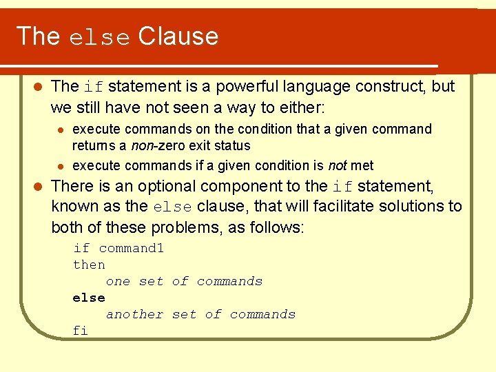 The else Clause l The if statement is a powerful language construct, but we