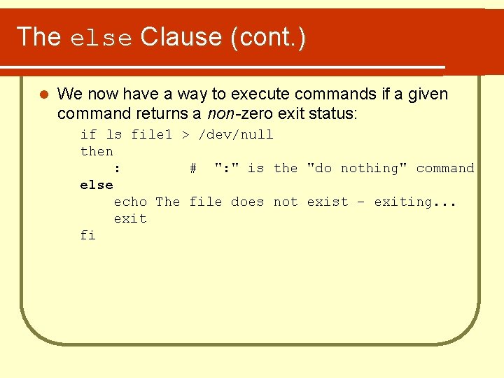 The else Clause (cont. ) l We now have a way to execute commands