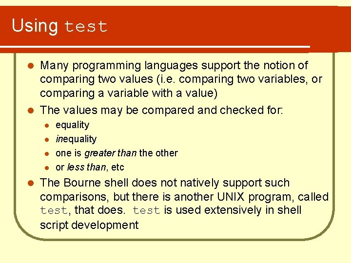 Using test Many programming languages support the notion of comparing two values (i. e.