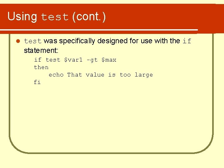 Using test (cont. ) l test was specifically designed for use with the if