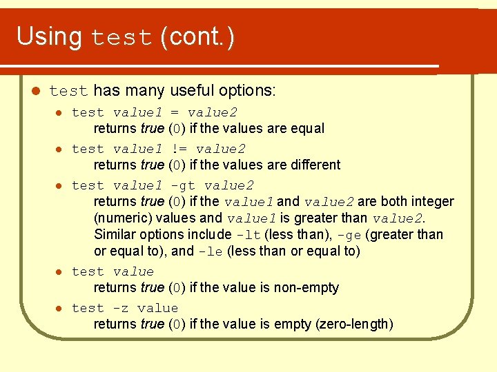 Using test (cont. ) l test has many useful options: l l l test