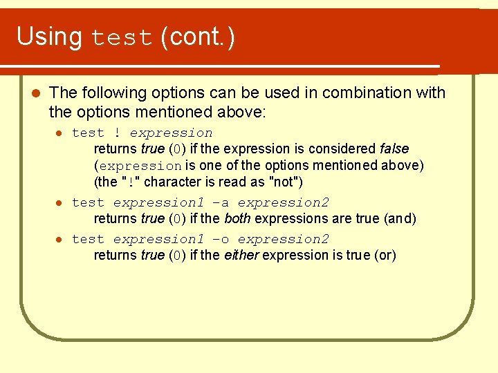 Using test (cont. ) l The following options can be used in combination with