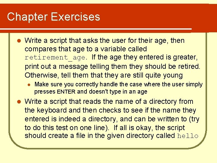 Chapter Exercises l Write a script that asks the user for their age, then