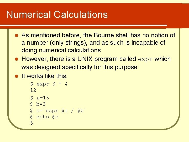 Numerical Calculations As mentioned before, the Bourne shell has no notion of a number