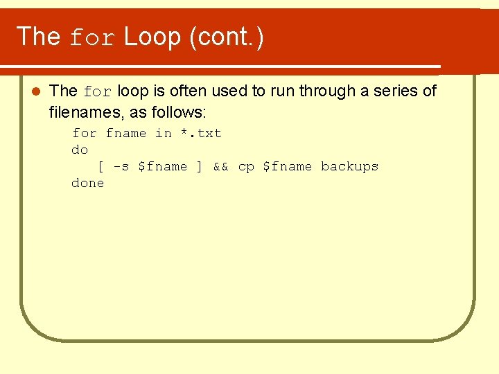 The for Loop (cont. ) l The for loop is often used to run