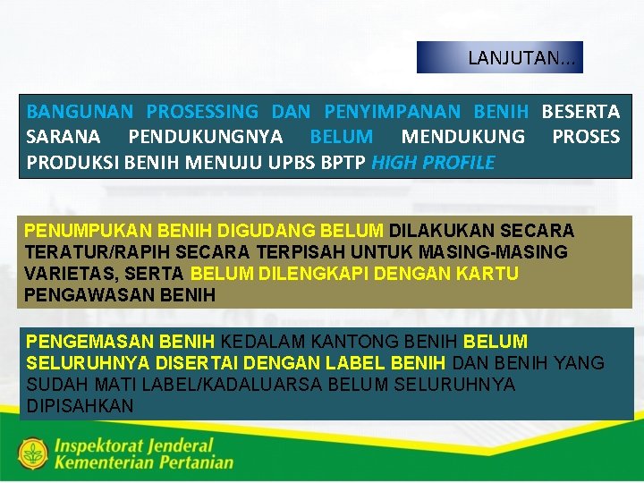 LANJUTAN. . . BANGUNAN PROSESSING DAN PENYIMPANAN BENIH BESERTA SARANA PENDUKUNGNYA BELUM MENDUKUNG PROSES
