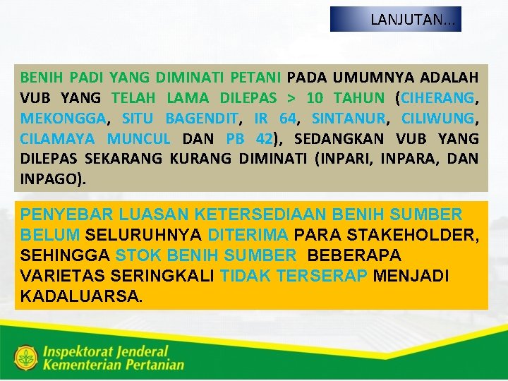 LANJUTAN. . . BENIH PADI YANG DIMINATI PETANI PADA UMUMNYA ADALAH VUB YANG TELAH