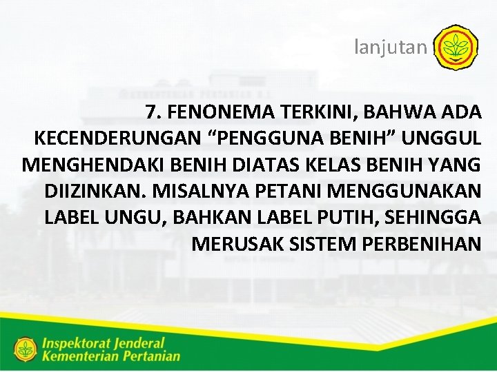 lanjutan 7. FENONEMA TERKINI, BAHWA ADA KECENDERUNGAN “PENGGUNA BENIH” UNGGUL MENGHENDAKI BENIH DIATAS KELAS