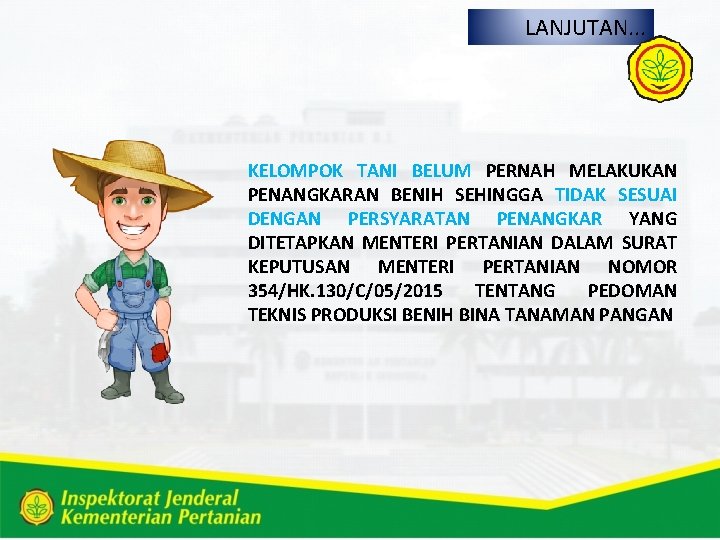 LANJUTAN. . . KELOMPOK TANI BELUM PERNAH MELAKUKAN PENANGKARAN BENIH SEHINGGA TIDAK SESUAI DENGAN