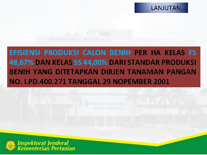 LANJUTAN. . . EFISIENSI PRODUKSI CALON BENIH PER HA KELAS FS 48, 67% DAN