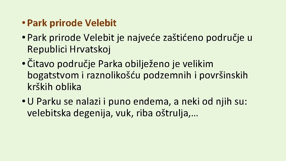  • Park prirode Velebit je najveće zaštićeno područje u Republici Hrvatskoj • Čitavo