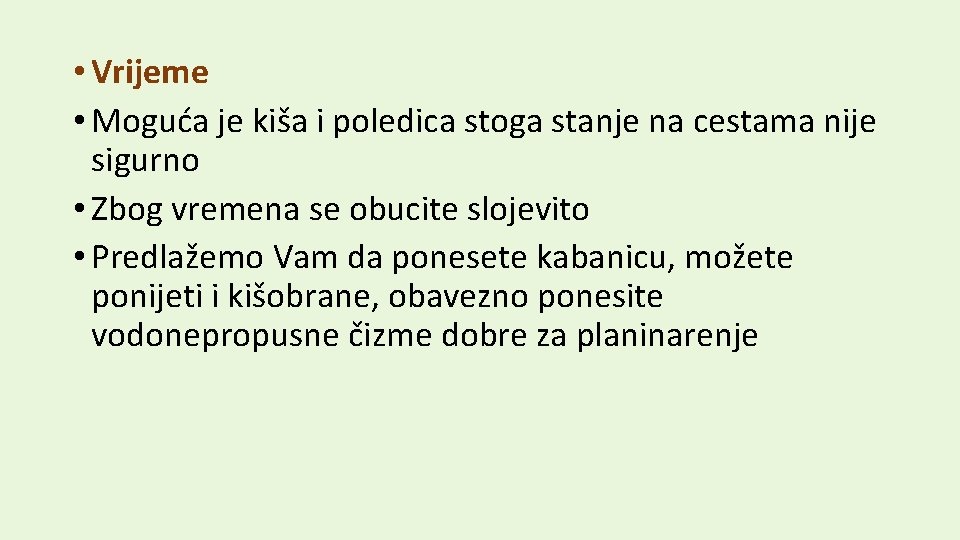  • Vrijeme • Moguća je kiša i poledica stoga stanje na cestama nije