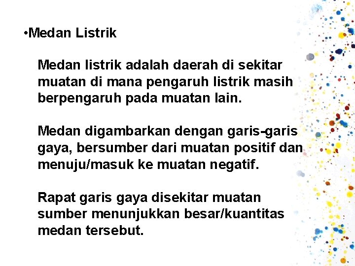  • Medan Listrik Medan listrik adalah daerah di sekitar muatan di mana pengaruh
