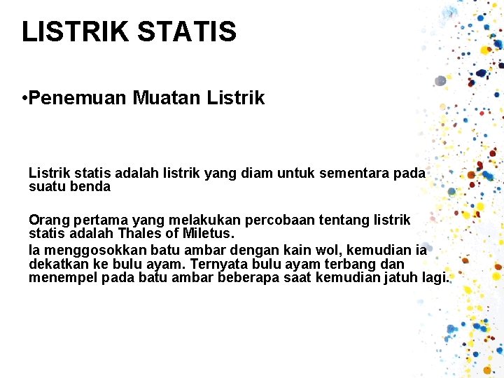 LISTRIK STATIS • Penemuan Muatan Listrik statis adalah listrik yang diam untuk sementara pada