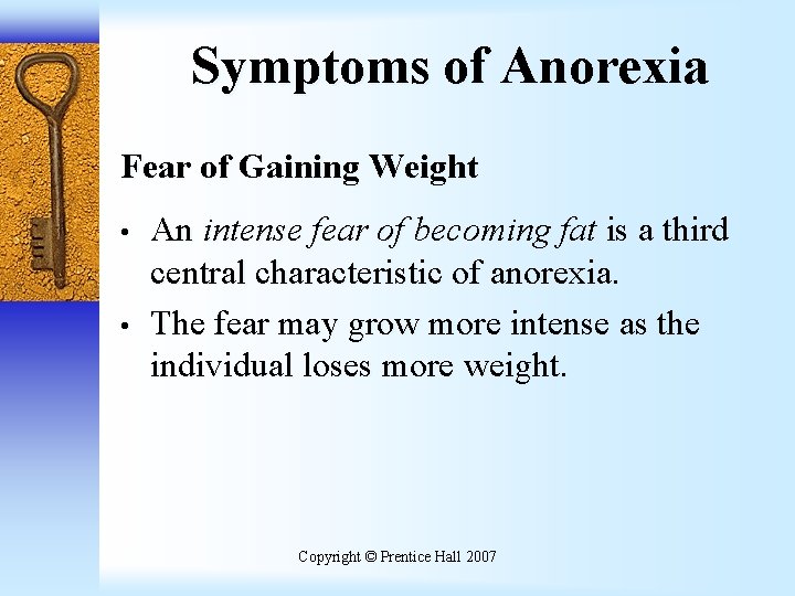 Symptoms of Anorexia Fear of Gaining Weight • • An intense fear of becoming
