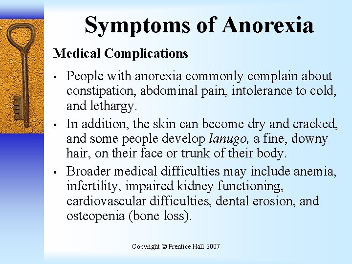 Symptoms of Anorexia Medical Complications • • • People with anorexia commonly complain about