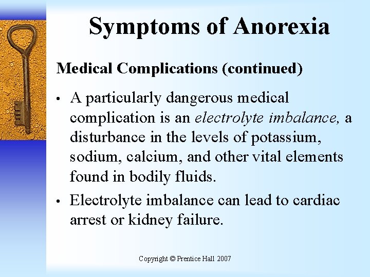 Symptoms of Anorexia Medical Complications (continued) • • A particularly dangerous medical complication is