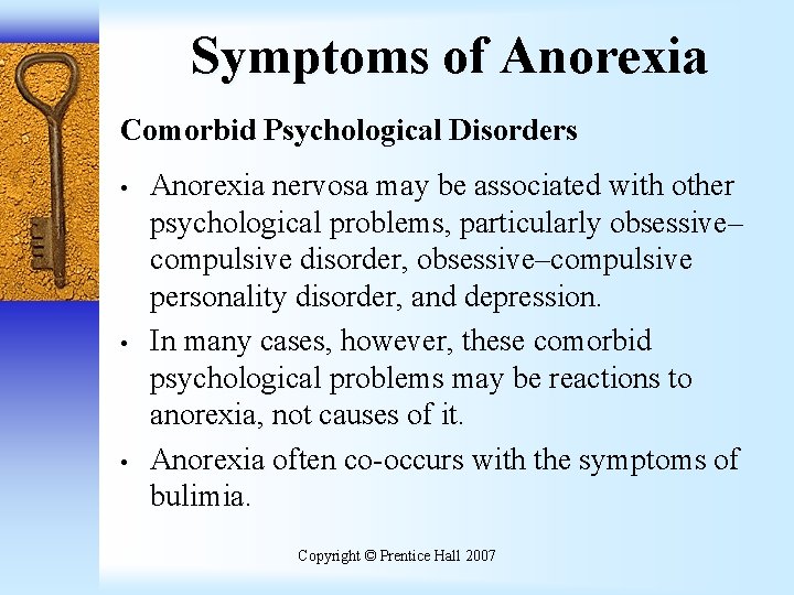 Symptoms of Anorexia Comorbid Psychological Disorders • • • Anorexia nervosa may be associated