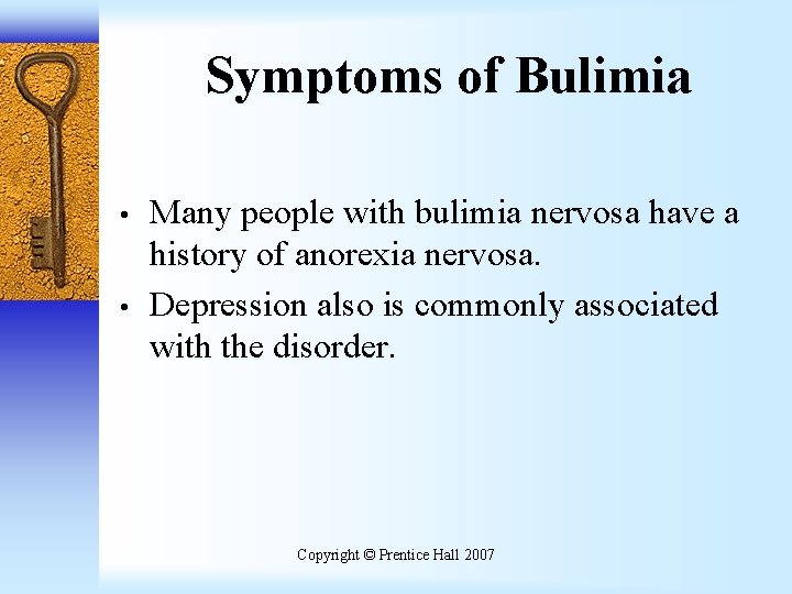 Symptoms of Bulimia • • Many people with bulimia nervosa have a history of