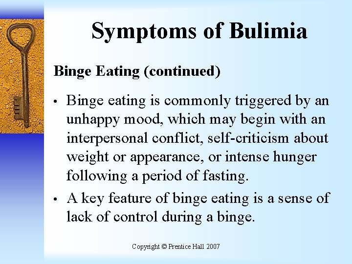 Symptoms of Bulimia Binge Eating (continued) • • Binge eating is commonly triggered by