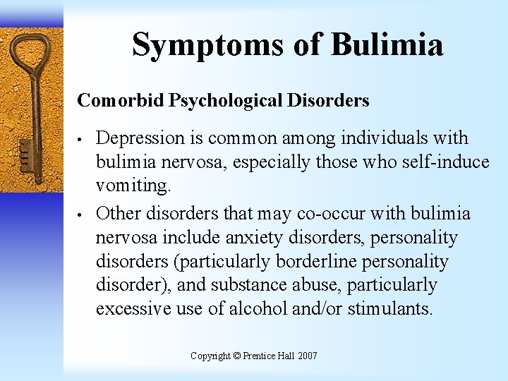 Symptoms of Bulimia Comorbid Psychological Disorders • • Depression is common among individuals with