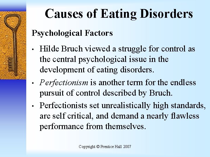 Causes of Eating Disorders Psychological Factors • • • Hilde Bruch viewed a struggle