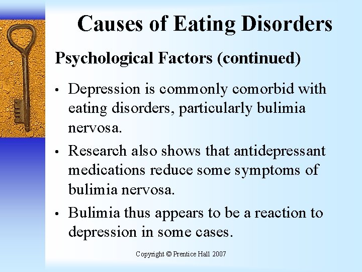 Causes of Eating Disorders Psychological Factors (continued) • • • Depression is commonly comorbid