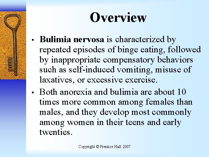 Overview • • Bulimia nervosa is characterized by repeated episodes of binge eating, followed