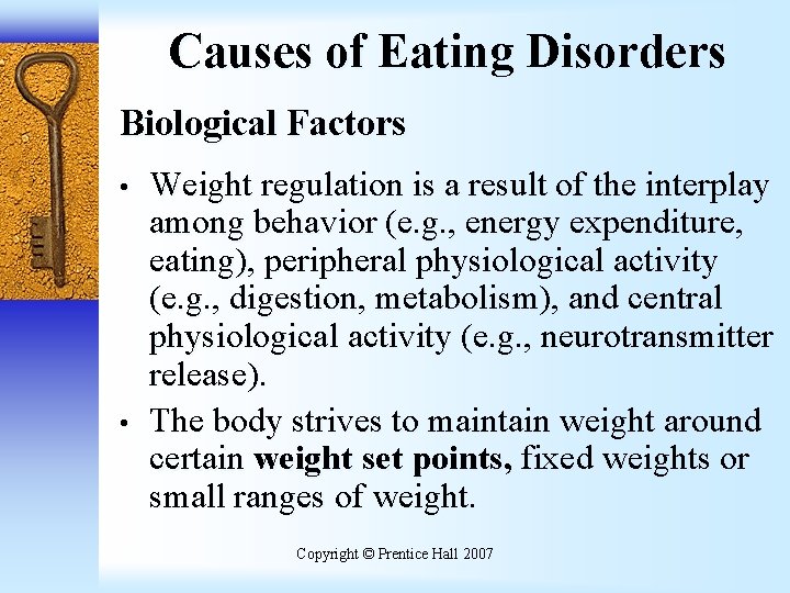 Causes of Eating Disorders Biological Factors • • Weight regulation is a result of