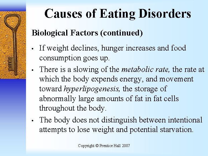 Causes of Eating Disorders Biological Factors (continued) • • • If weight declines, hunger