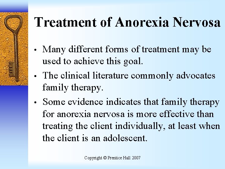 Treatment of Anorexia Nervosa • • • Many different forms of treatment may be