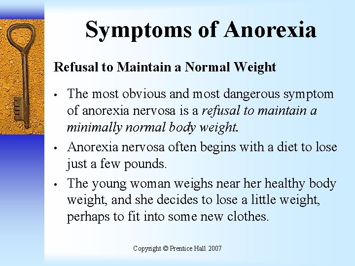 Symptoms of Anorexia Refusal to Maintain a Normal Weight • • • The most