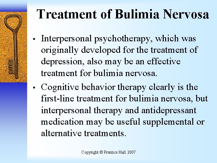 Treatment of Bulimia Nervosa • • Interpersonal psychotherapy, which was originally developed for the