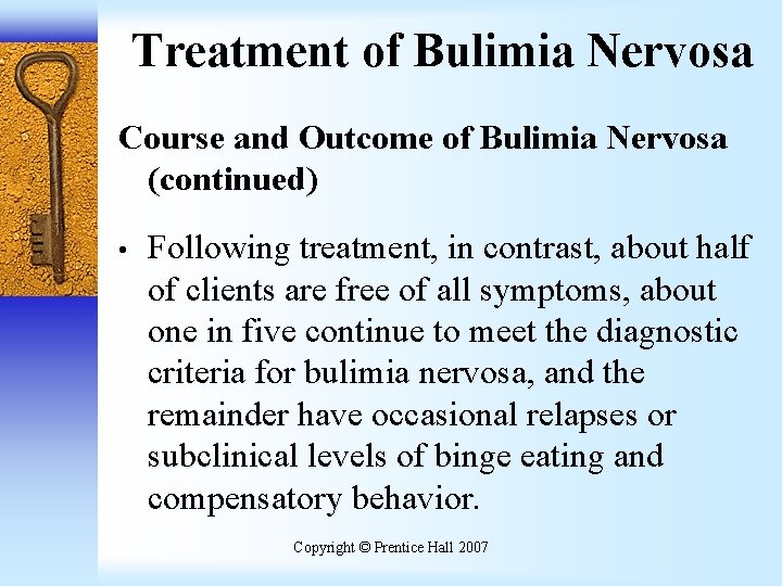 Treatment of Bulimia Nervosa Course and Outcome of Bulimia Nervosa (continued) • Following treatment,