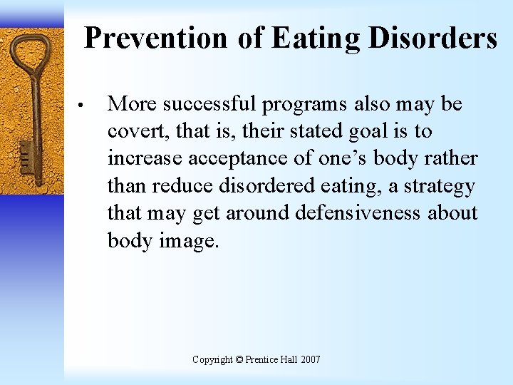 Prevention of Eating Disorders • More successful programs also may be covert, that is,