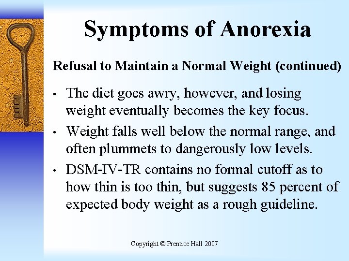 Symptoms of Anorexia Refusal to Maintain a Normal Weight (continued) • • • The