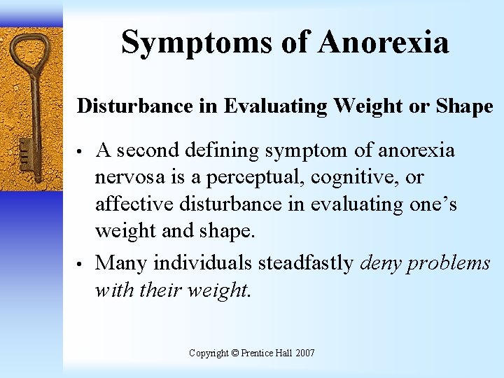 Symptoms of Anorexia Disturbance in Evaluating Weight or Shape • • A second defining