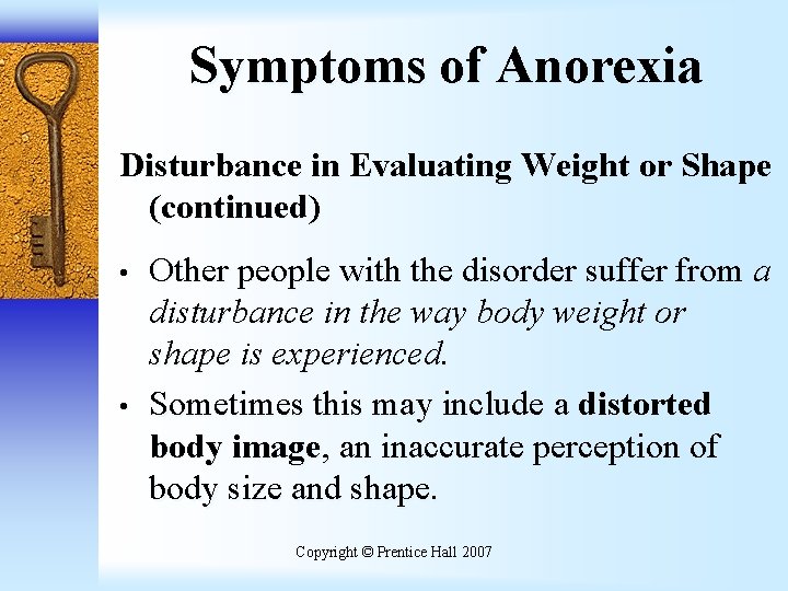 Symptoms of Anorexia Disturbance in Evaluating Weight or Shape (continued) • • Other people