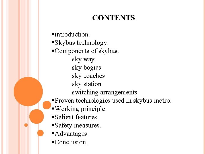 CONTENTS §introduction. §Skybus technology. §Components of skybus. sky way sky bogies sky coaches sky
