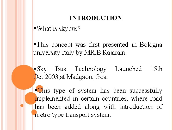 INTRODUCTION §What is skybus? §This concept was first presented in Bologna university Italy by