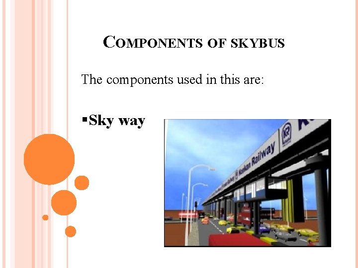 COMPONENTS OF SKYBUS The components used in this are: §Sky way 