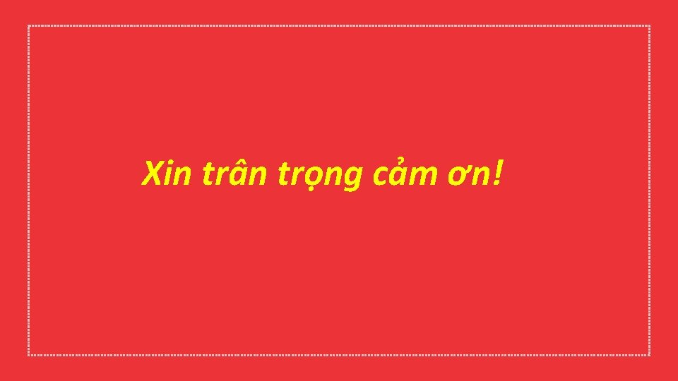 Xin trân trọng cảm ơn! 