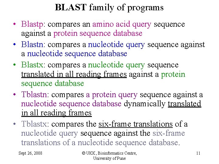 BLAST family of programs • Blastp: compares an amino acid query sequence against a