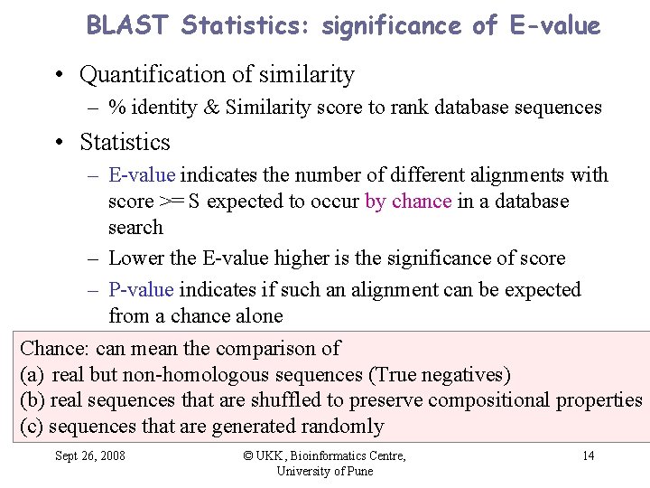 BLAST Statistics: significance of E-value • Quantification of similarity – % identity & Similarity