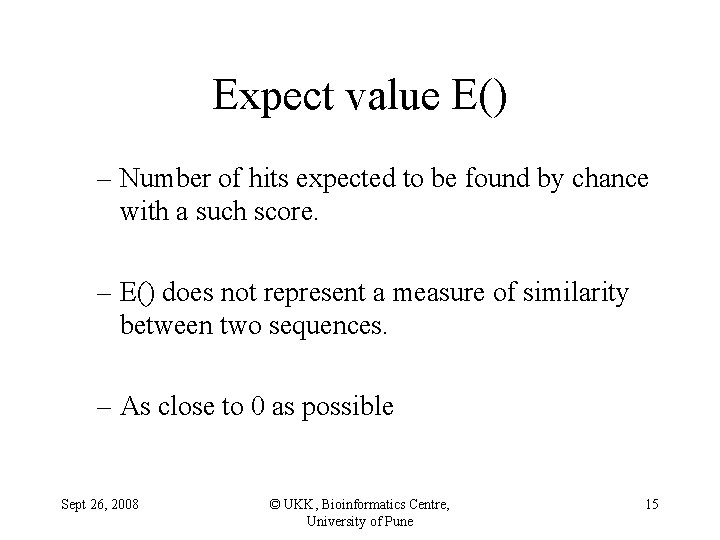 Expect value E() – Number of hits expected to be found by chance with