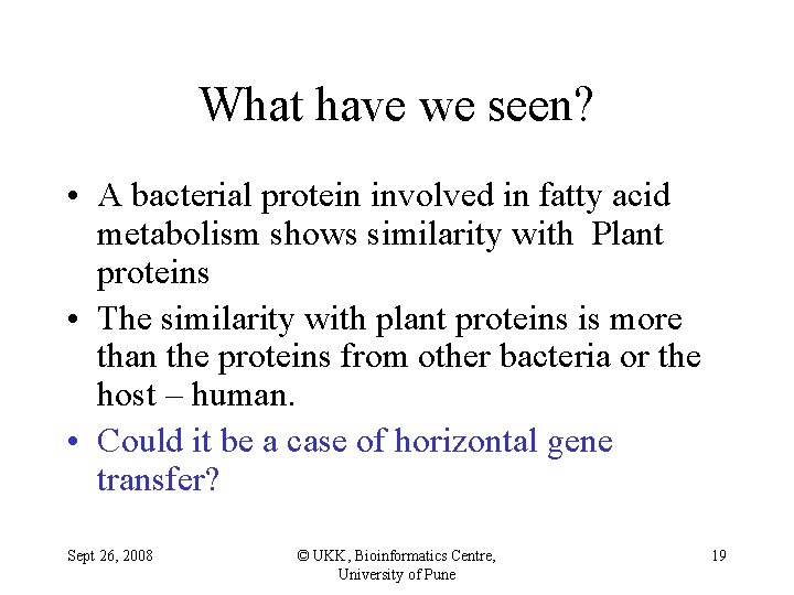 What have we seen? • A bacterial protein involved in fatty acid metabolism shows