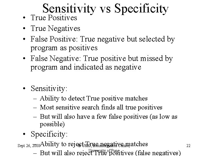 Sensitivity vs Specificity • True Positives • True Negatives • False Positive: True negative