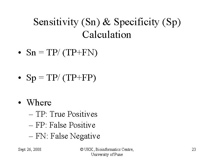 Sensitivity (Sn) & Specificity (Sp) Calculation • Sn = TP/ (TP+FN) • Sp =