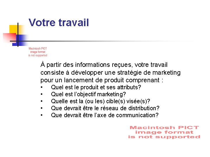 Votre travail À partir des informations reçues, votre travail consiste à développer une stratégie