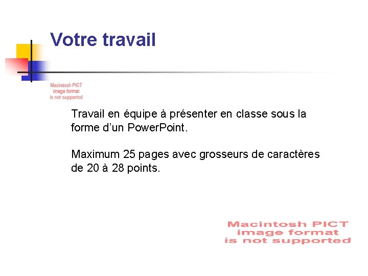 Votre travail Travail en équipe à présenter en classe sous la forme d’un Power.